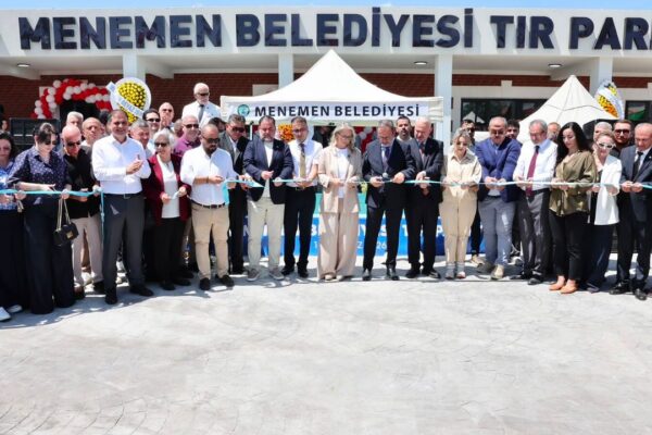 Menemen TIR Parkı hizmete açıldı!